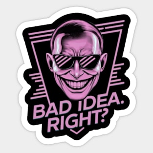 "Bad Idea, Right?" Humor Sticker